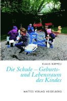 bokomslag Die Schule - Geburts- und Lebensraum des Kindes