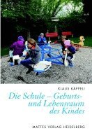 Klaus Käppeli - Die Schule - Geburts- und Lebensraum des Kindes, Häftad
