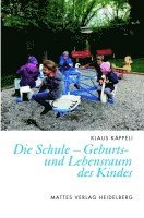 Klaus Käppeli - Die Schule - Geburts- und Lebensraum des Kindes, Häftad