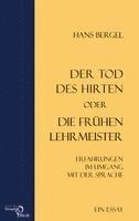 Hans Bergel - Der Tod des Hirten oder Die frühen Lehrmeister, Häftad
