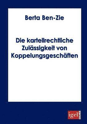 Berta Ben-Zie - kartellrechtliche Zulässigkeit von Koppelungsgeschäften, Häftad. Tillgänglighet: Lägg i varukorg
