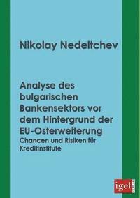 bokomslag Analyse des bulgarischen Bankensektors vor dem Hintergrund der EU-Osterweiterung