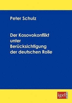 bokomslag Der Kosovokonflikt unter Bercksichtigung der deutschen Rolle