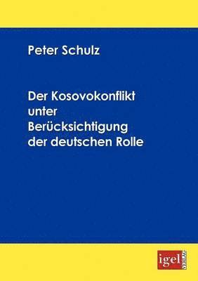 Peter Schulz - Kosovokonflikt unter Berücksichtigung der deutschen Rolle, Häftad