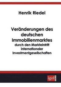 bokomslag Vernderungen des deutschen Immobilienmarktes durch den Markteintritt internationaler Investmentgesellschaften