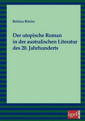 bokomslag Der utopische Roman in der australischen Literatur des 20. Jahrhunderts