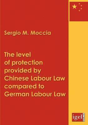 bokomslag The level of protection provided by Chinese labour law compared to German labour law