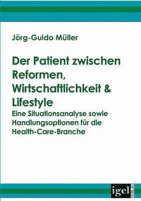 bokomslag Der Patient zwischen Reformen, Wirtschaftlichkeit & Lifestyle