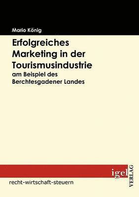 bokomslag Erfolgreiches Marketing in der Tourismusindustrie am Beispiel des Berchtesgadener Landes