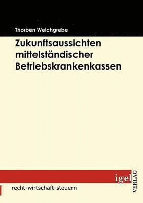 Zukunftsaussichten mittelstndischer Betriebskrankenkassen 1