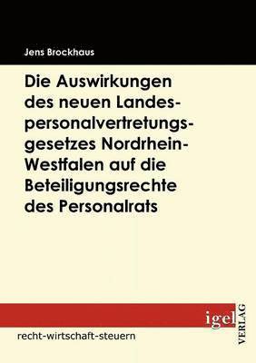 Jens Brockhaus - Auswirkungen des neuen Landespersonalvertretungsgesetzes Nordrhein-Westfalen auf die Beteiligungsrechte des Personalrats, Häftad