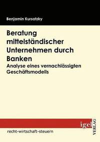 bokomslag Beratung mittelstndischer Unternehmen durch Banken