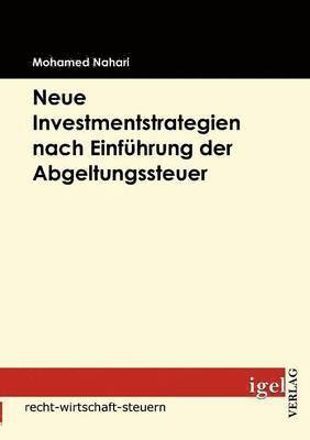 bokomslag Neue Investmentstrategien nach Einfhrung der Abgeltungssteuer