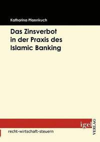 bokomslag Das Zinsverbot in der Praxis des Islamic Banking