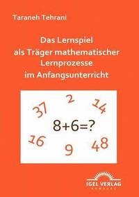 bokomslag Das Lernspiel als Trger mathematischer Lernprozesse im Anfangsunterricht