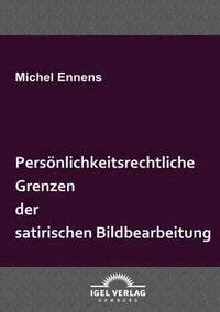 bokomslag Persoenlichkeitsrechtliche Grenzen der satirischen Bildbearbeitung