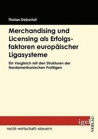 bokomslag Merchandising und Licensing als Erfolgsfaktoren europischer Ligasysteme