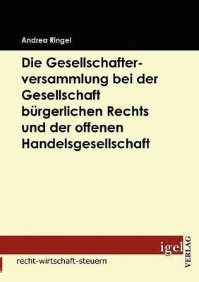 bokomslag Die Gesellschafterversammlung bei der Gesellschaft brgerlichen Rechts und der offenen Handelsgesellschaft