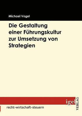 bokomslag Die Gestaltung einer Fhrungskultur zur Umsetzung von Strategien