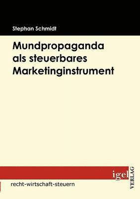 Stephan Schmidt - Mundpropaganda als steuerbares Marketinginstrument, Häftad