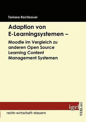 Adaption von E-Learningsystemen - Moodle im Vergleich zu anderen Open Source Learning Content Management Systemen 1