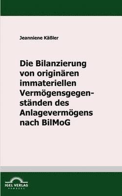 Die Bilanzierung von originaren immateriellen Vermoegensgegenstanden des Anlagevermoegens nach BilMoG 1