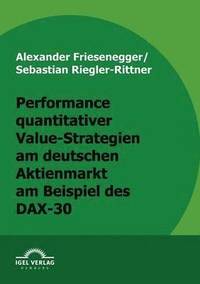 bokomslag Performance quantitativer Value-Strategien am deutschen Aktienmarkt am Beispiel des DAX-30