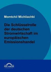 bokomslag Die Schlsselrolle der deutschen Stromwirtschaft im europischen Emissionshandel