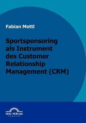 bokomslag Kommunikationsinstrument Sportsponsoring im Customer Relationship Management (CRM)