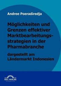 bokomslag Mglichkeiten und Grenzen effektiver Marktbearbeitungsstrategien in der Pharmabranche dargestellt am Lndermarkt Indonesien