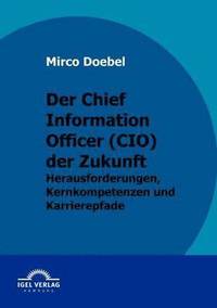 bokomslag Der Chief Information Officer (CIO) der Zukunft