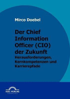 Der Chief Information Officer (CIO) der Zukunft 1