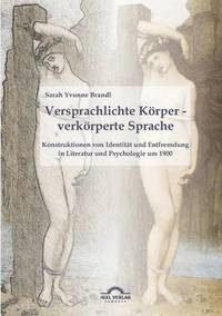 bokomslag Versprachlichte Krper - verkrperte Sprache