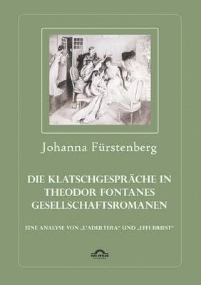 Die Klatschgesprche in Theodor Fontanes Gesellschaftsromanen 1