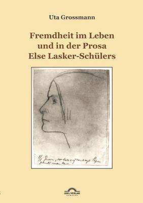 Fremdheit im Leben und in der Prosa Else Lasker-Schlers 1