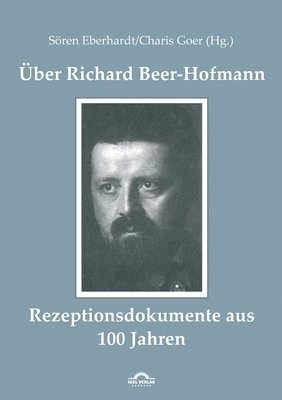 bokomslag Über Richard Beer-Hofmann:Rezeptionsdokumente aus 100 Jahren