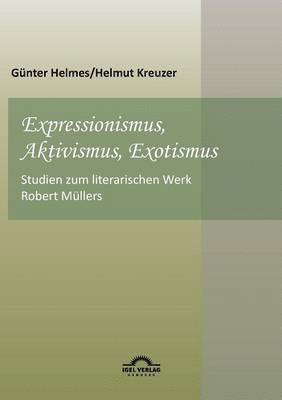 bokomslag Expressionismus, Aktivismus, Exotismus