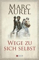 Marc Aurel - Wege zu sich selbst, Inbunden