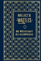 Wallace D. Wattles - Die Wissenschaft des Reichwerdens, Inbunden
