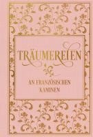 Richard Von Volkmann - Träumereien an französischen Kaminen: mit zahlreichen Illustrationen, Inbunden