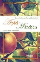 Sabine Lutkat, Wolfgang Schultze - Apfelmärchen, Inbunden