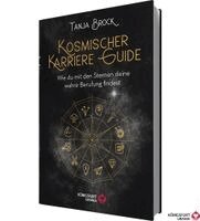 Tanja Brock - Kosmischer Karriere Guide -Wie Du mit den Sternen deine wahre Berufung findest, Inbunden