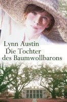 Lynn Austin - Die Tochter des Baumwollbarons. Südstaaten-Sage 01, Häftad