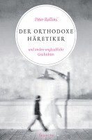 bokomslag Der orthodoxe Häretiker und andere unglaubliche Geschichten