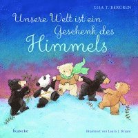 Lisa T. Bergren - Unsere Welt ist ein Geschenk des Himmels, Inbunden