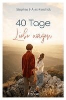 Stephen Kendrick, Alex Kendrick - 40 Tage Liebe wagen, Häftad