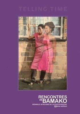 Antawan I. Byrd, Yves Chatap - Telling Time: Rencontres de Bamako Biennale Africaine de la Photographie, Inbunden
