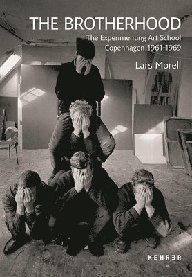 The Brotherhood: The Experimenting Art School Copenhagen 1961-1969 1