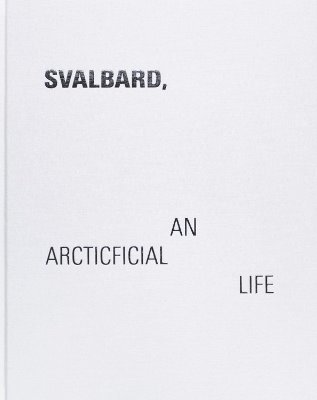 Svalbard - An Arcticficial Life 1
