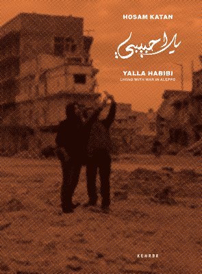 bokomslag Yalla Habibi: Living with War in Aleppo